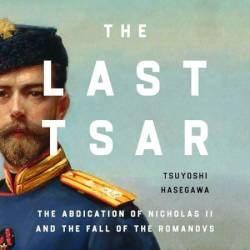 The Last Tsar: The Abdication of Nicholas II and the Fall of the Romanovs - [AUDIOBOOK]