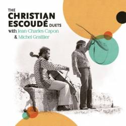 Christian Escoud&#233; - The Christian Escoud&#233; Duets with Jean-Charles Capon & Michel Grailler  (2025)