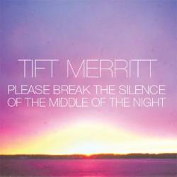 Tift Merritt - Please Bre The Silence Of The Middle Of The Night (iTunes Exclusive EP) (2008)