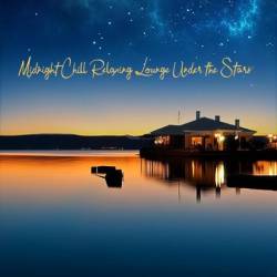 VA - Midnight Chill Relaxing Lounge Under the Stars (2025)