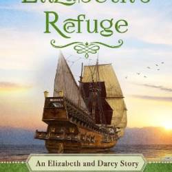 Elizabeth's Refuge: An Elizabeth and Darcy Story (Mr. Underwood's Elizabeth & Darcy Stories) - Underwood, Timothy