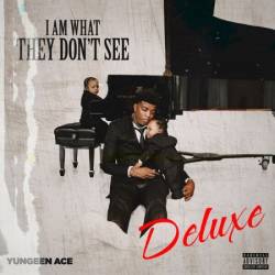 Yungeen Ace - I Am What They Don't See (2025)