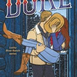 Duke: An irresistibly sexy new cowboy romance from bestselling sensation (Lucky River Ranch) - Jessica Peterson