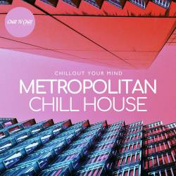 Metropolitan Chillhouse Chillout Your Mind (2025) FLAC - Electronic, Chill House, Chillout, Downtempo