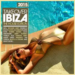 Takeover Ibiza 2015 - The House Edition (2015)