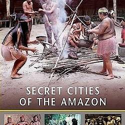    / Secret Cities of the Amazon (2008) TVRip