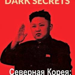  :   / North Korea: Dark Secrets (2018) HDTVRip