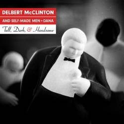 Delbert McClinton & Self-Made Men - Tall, Dark, and Handsome (2019) MP3