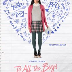  ,     / To All the Boys I've Loved Before (2018)