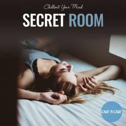 Secret Room: Chillout Your Mind (2021) - Lounge, Chillout, Downtempo