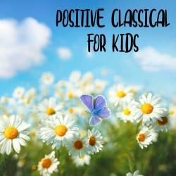 Positive Classical For Kids (2022) - Kids, Soundtrack, Piano, Classical