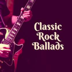 Classic Rock Ballads (2022) FLAC - Rock, Ballads