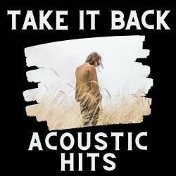 Take It Back - Acoustic Hits (2022) - Pop, Rock, RnB