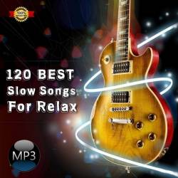 120 Best Slow Songs For Relax Vol.1-2 (2021-2023)
