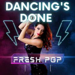 Dancings Done - Fresh Pop (2023) - Pop, Rock, RnB, Dance