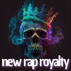 New Rap Royalty (2023) - Rap, Hip Hop