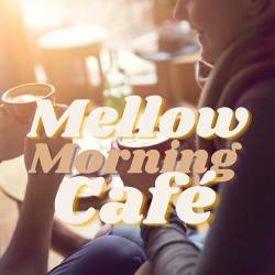 Mellow Morning Cafe (2023) - Pop, Rock, RnB, Dance