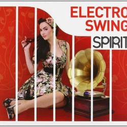 Spirit of Electro Swing (4CD Box Set) FLAC - Electro Swing, Nu Jazz, Future Jazz, Jazzy House!