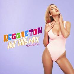 Reggaeton Hot Hits Mix Volumen 3 (2023) - Reggaeton, Reggae, Dance