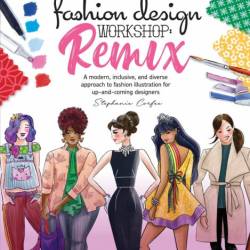 Fashion Design Workshop: Stylish step-by-step projects and drawing tips for up-and...