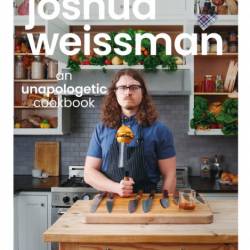 Joshua Weissman: An Unapologetic Cookbook - Joshua Weissman