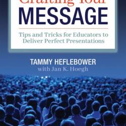 Crafting Your Message: Tips and Tricks for Educators to Deliver Perfect Presentati...