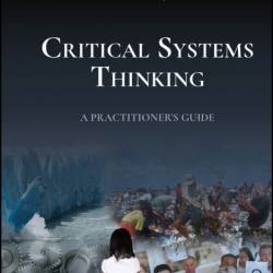 Critical Systems Thinking: A Practitioner's Guide - Michael C. Jackson