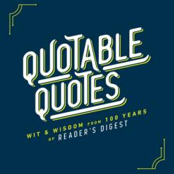 Quotable Quotes: Wit & Wisdom from 100 years of Reader's Digest - Reader's Digest ...