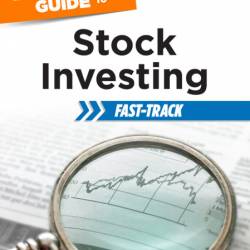 The Complete Idiot's Guide to Stock Investing Fast-Track: The Core Advice You Need...