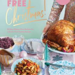 Gluten Free Christmas: 80 Easy Gluten-Free Recipes for a Stress-Free Festive Season - Becky Excell