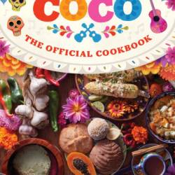 Coco: The Official Cookbook - Insight Editions