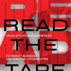 Read The Tape: Using Situational Awareness to Predict Personal and Business Probabilities - Mike Shapiro