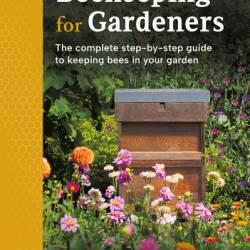 Beekeeping for Gardeners: The complete step-by-step guide to keeping bees in Your garden - Richard Rickitt