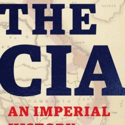 The CIA: An Imperial History - Hugh Wilford