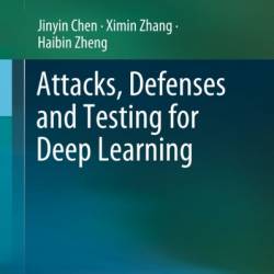 Attacks, Defenses and Testing for Deep Learning - Jinyin Chen