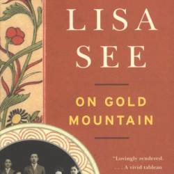 On Gold Mountain: The One-Hundred-Year Odyssey of My Chinese-American Family - Lisa See