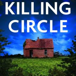 The Killing Circle: A totally gripping and addictive crime thriller - Paul J Teague