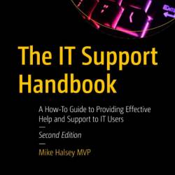 The IT Support Handbook: A How-To Guide to Providing Effective Help and Support to IT Users - Mike Halsey