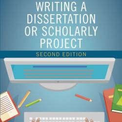 A Nurse's Step-By-Step Guide to Writing A Dissertation or Scholarly Project, Third Edition - Karen Roush PhD