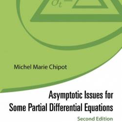 ASYMPTOTIC ISSUES FOR SOME PARTIAL DIFFERENTIAL EQUATIONS - Michel Marie Chipot