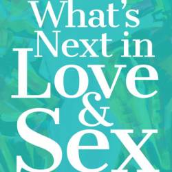 What's Next in Love and Sex: Psychological and Cultural Perspectives - Elaine Hatfield