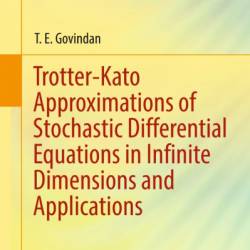 Trotter-Kato Approximations of Stochastic Differential Equations in Infinite Dimensions and Applications - T. E. Govindan