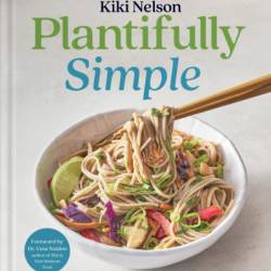 Plantifully Simple: 100 Plant-Based Recipes and Meal Plans for Health and Weight-Loss - Kiki Nelson