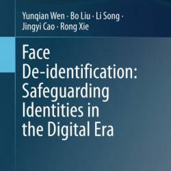 Face De-identification: Safeguarding Identities in the Digital Era - Yunqian Wen