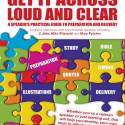 Get it Across Loud and Clear: A Speaker's Practical Guide to Preparation and Delivery - Ali Martin