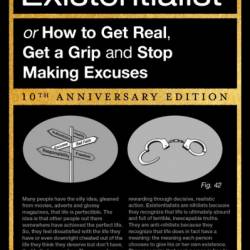 How to Be an Existentialist: or How to Get Real, Get a Grip and Stop Making Excuses - Gary Cox