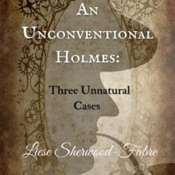 An Unconventional Holmes - Liese Sherwood-Fabre