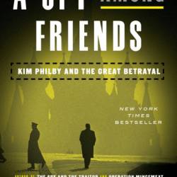 A Spy Among Friends: Kim Philby and the Great BetRayal - Ben Macintyre