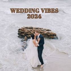 Wedding Vibes 2024 (2024) - Pop, Rock, Rap, Jazz, Soul