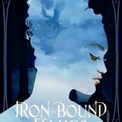 Iron-Bound Flames - Melanie K Moschella